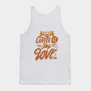 Coffee is my  love Tank Top